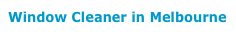 Window Cleaner in Melbourne
